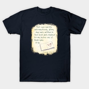 You ordained all my days for me - Psalm 139 T-Shirt